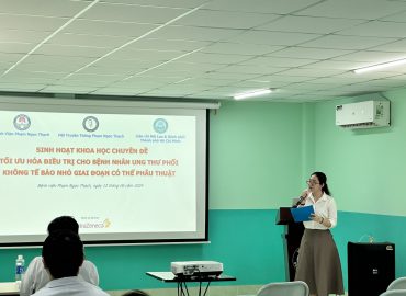 SINH HOẠT KHOA HỌC: “TỐI ƯU HÓA ĐIỀU TRỊ CHO BỆNH NHÂN UNG THƯ PHỔI KHÔNG TẾ BÀO NHỎ GIAI ĐOẠN CÓ THỂ PHẪU THUẬT”